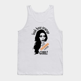 Look How Orange You F* Look Girl! Tank Top